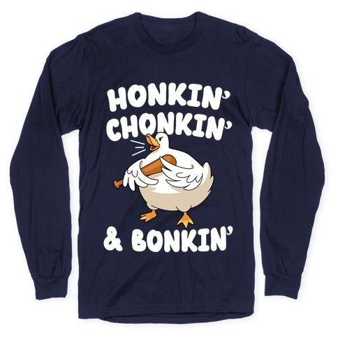 Honkin' Chonkin' & Bonkin' Longsleeve Tee